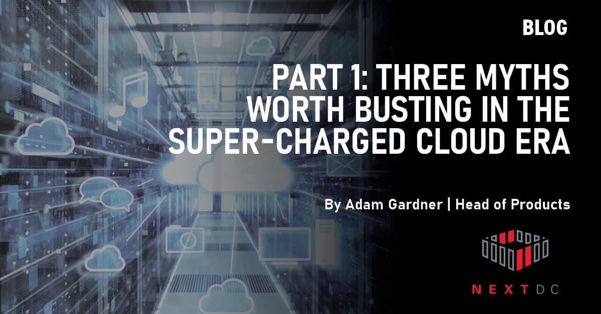 Three myths worth busting in the super-charged cloud era