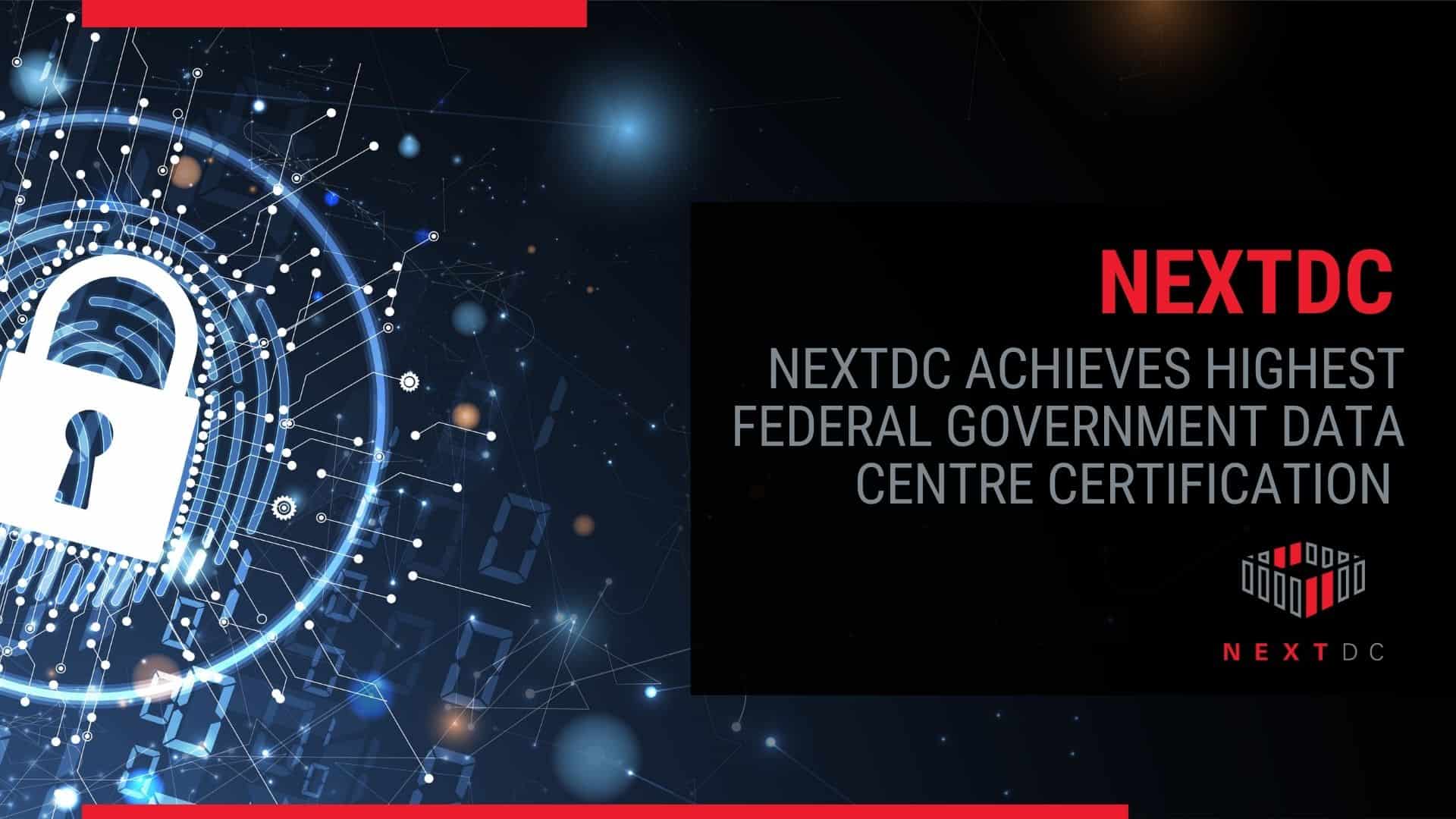 Australian Federal Government recognises NEXTDC as ‘Certified Strategic' provider to secure sovereign data