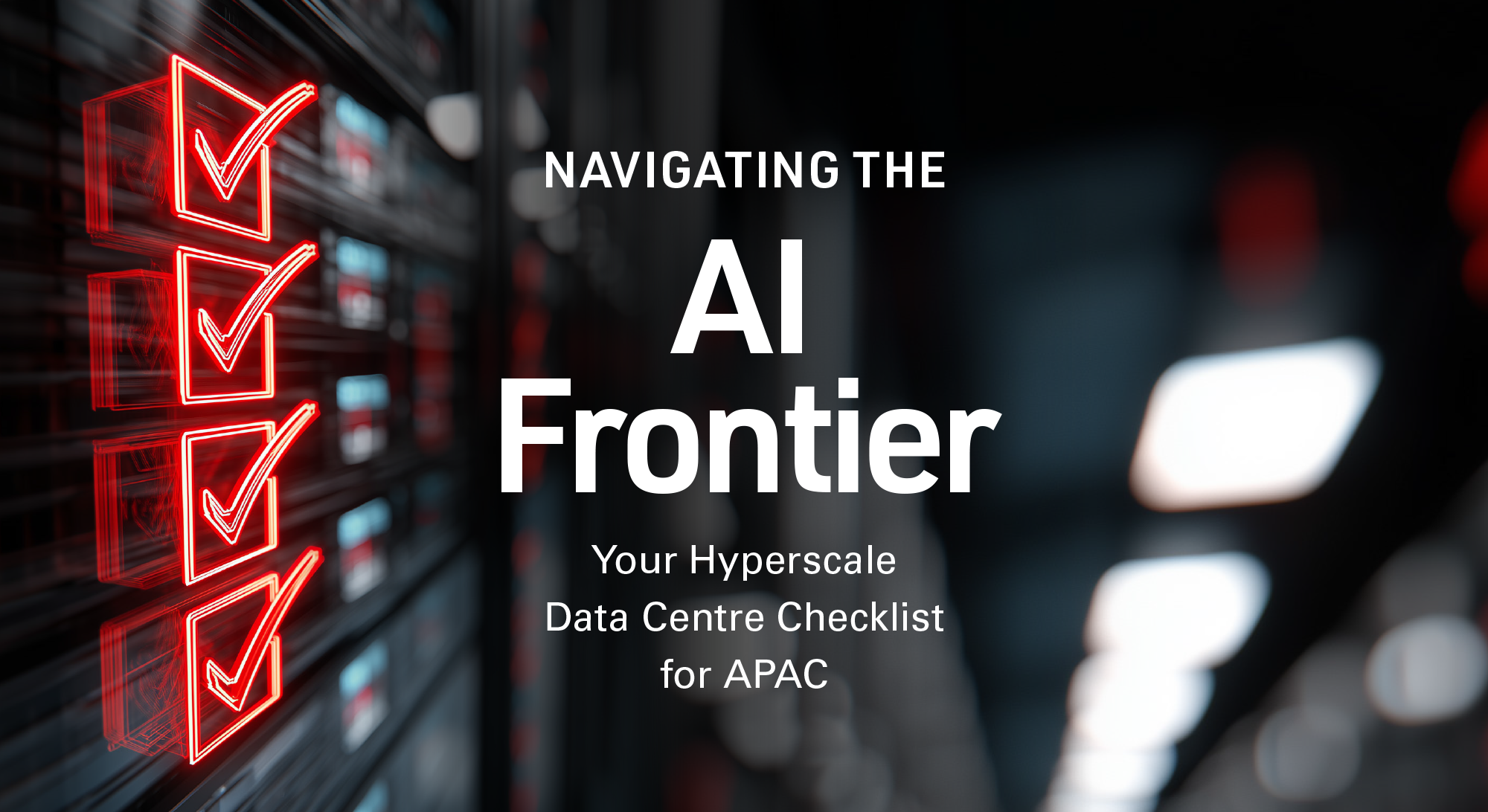 Navigating the AI Frontier | Your Hyperscale Data Centre Checklist for APAC