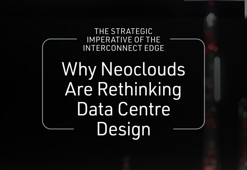 Why Neoclouds are Rethinking Data Centre Design | The Strategic Imperative of the Interconnect EDGE